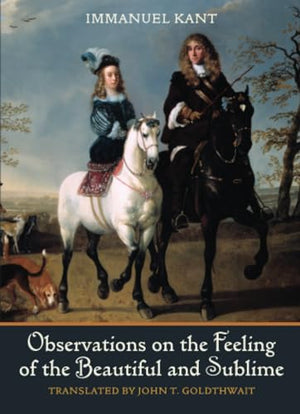 Observations on the Feeling of the Beautiful and Sublime
