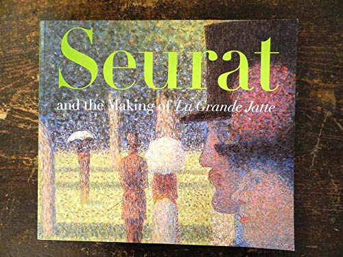 Seurat and the Making of La Grande Jatte