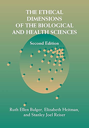 The Ethical Dimensions of the Biological and Health Sciences