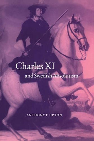 Charles XI and Swedish Absolutism, 16601697