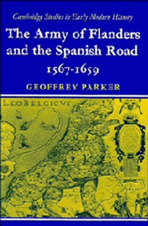 The Army of Flanders and the Spanish Road 15671659