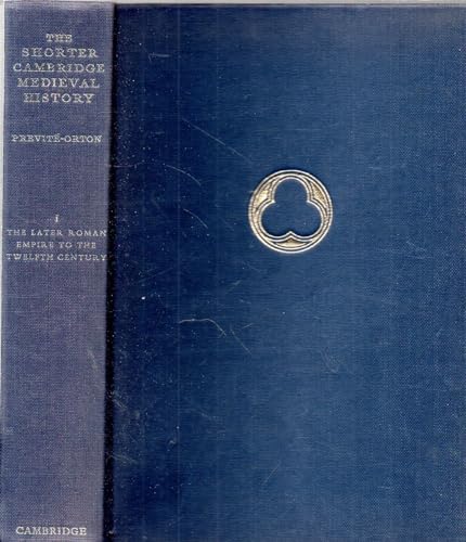 Cambridge Medieval History, Shorter: Volume 1, The Later Roman Empire to the Twelfth Century