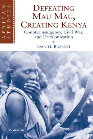 Defeating Mau Mau, Creating Kenya