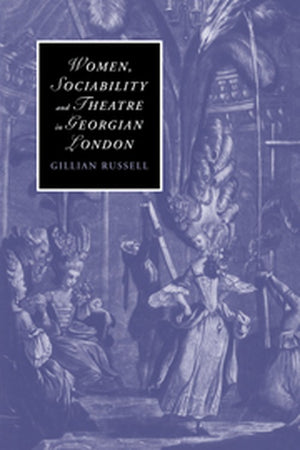 Women, Sociability and Theatre in Georgian London