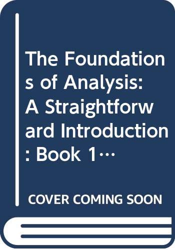 The Foundations of Analysis: A Straightforward Introduction