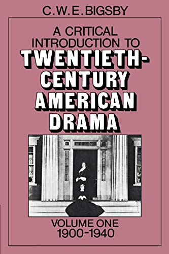 A Critical Introduction to Twentieth-Century American Drama: Volume 1, 19001940