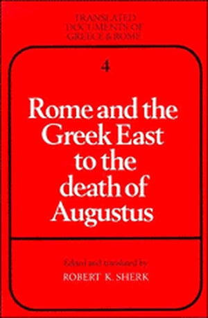 Rome and the Greek East to the Death of Augustus