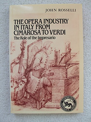 The Opera Industry in Italy from Cimarosa to Verdi