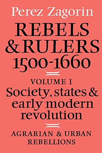 Rebels and Rulers, 1500-1600: Volume 1, Agrarian and Urban Rebellions