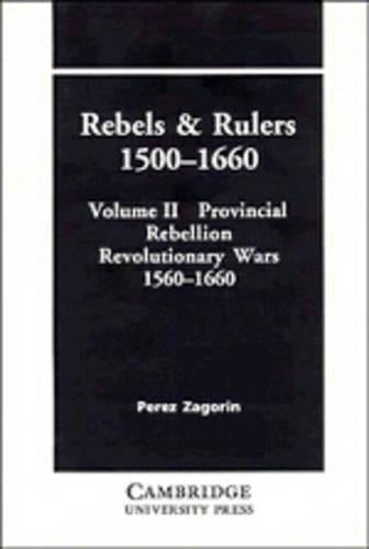 Rebels and Rulers, 15001660: Volume 2, Provincial Rebellion