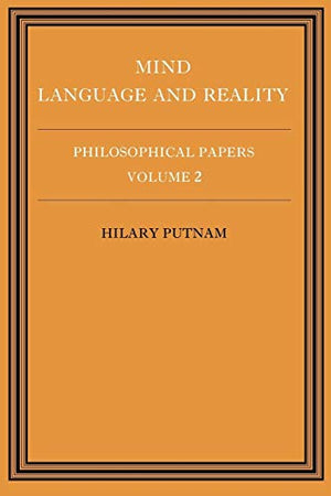 Philosophical Papers: Volume 2, Mind, Language and Reality