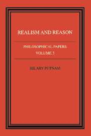 Philosophical Papers: Volume 3, Realism and Reason