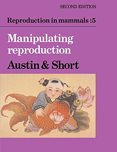 Reproduction in Mammals: Volume 5, Manipulating Reproduction
