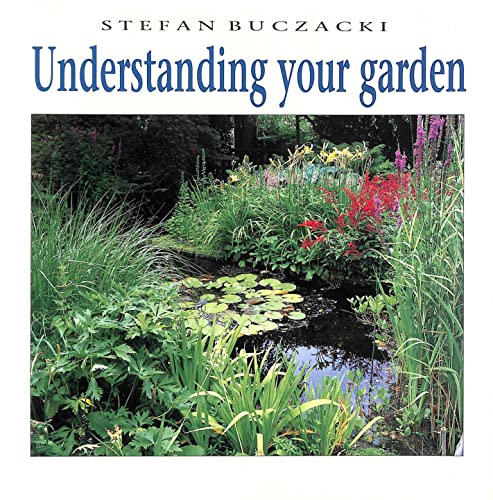 Understanding Your Garden:The Science and Practice of Successful Gardening