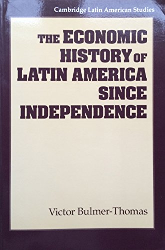 The Economic History of Latin America since Independence