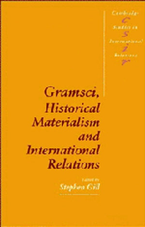 Gramsci, Historical Materialism and International Relations