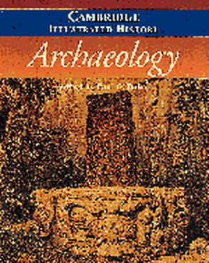 The Cambridge Illustrated History of Archaeology