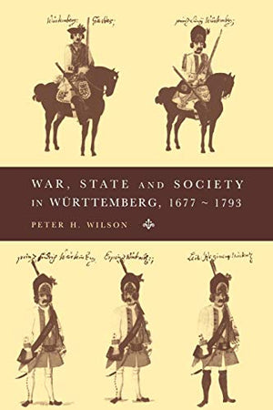 War, State and Society in Wurttemberg, 16771793