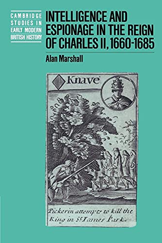 Intelligence and Espionage in the Reign of Charles II, 16601685
