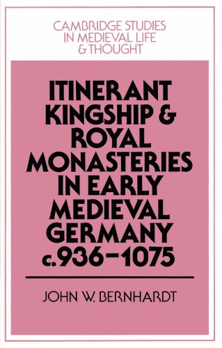Itinerant Kingship and Royal Monasteries in Early Medieval Germany, c.936-1075