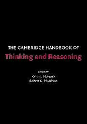The Cambridge Handbook of Thinking and Reasoning
