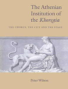 The Athenian Institution of the Khoregia 