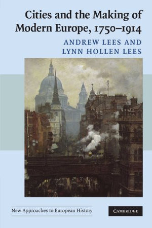 Cities and the Making of Modern Europe, 17501914
