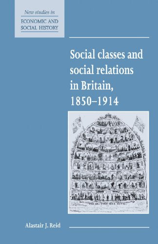Social Classes and Social Relations in Britain 18501914