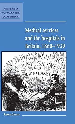 Medical Services and the Hospital in Britain, 18601939