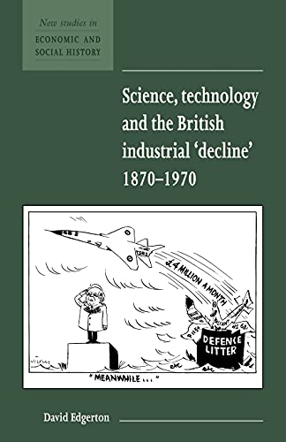 Science, Technology and the British Industrial 'Decline', 18701970