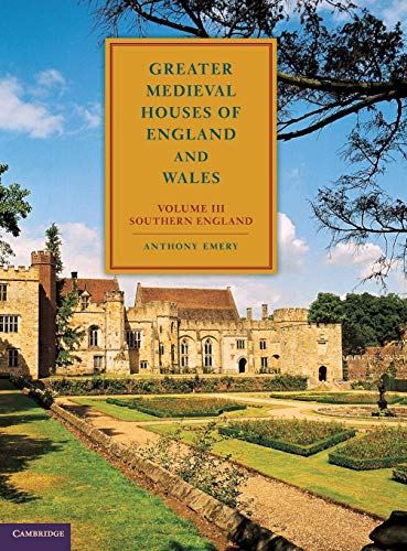 Greater Medieval Houses of England and Wales, 13001500: Volume 3, Southern England