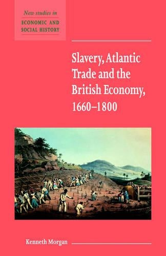 Slavery, Atlantic Trade and the British Economy, 16601800