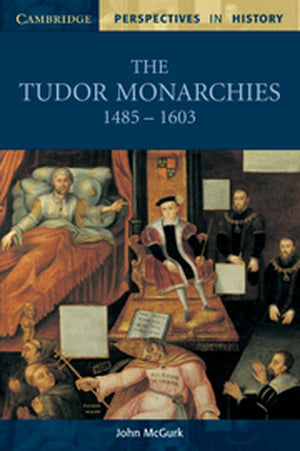 The Tudor Monarchies, 14851603