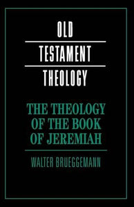 The Theology of the Book of Jeremiah 