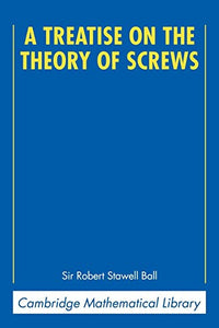 A Treatise on the Theory of Screws 