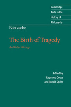 Nietzsche: The Birth of Tragedy and Other Writings