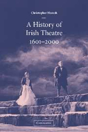 A History of Irish Theatre 16012000