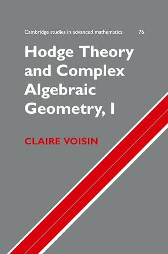 Hodge Theory and Complex Algebraic Geometry I: Volume 1