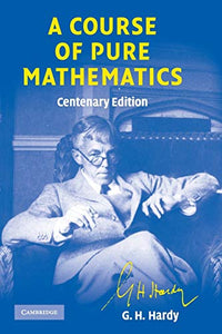 A Course of Pure Mathematics Centenary edition 