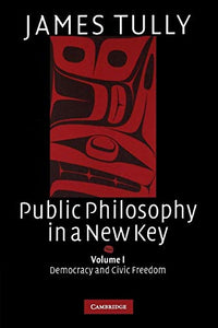 Public Philosophy in a New Key: Volume 1, Democracy and Civic Freedom 