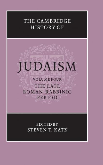 The Cambridge History of Judaism: Volume 4, The Late Roman-Rabbinic Period