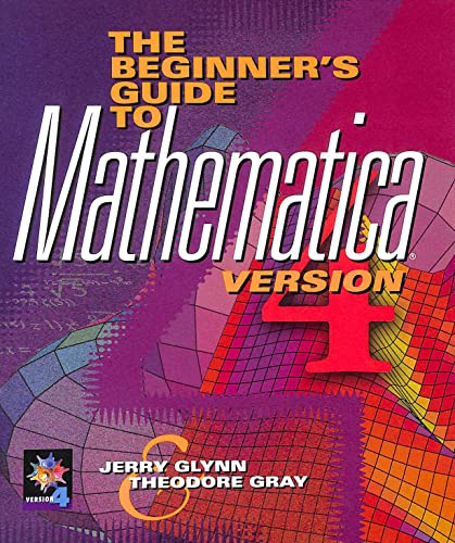 The Beginner's Guide to MATHEMATICA  (R), Version 4