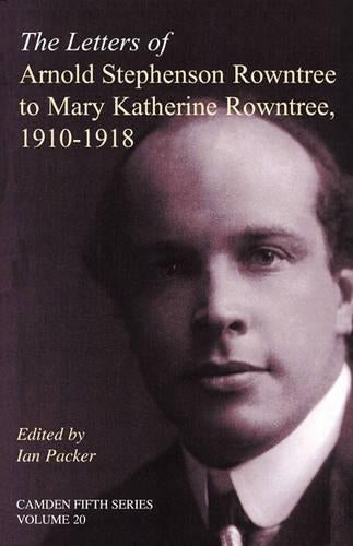The Letters of Arnold Stephenson Rowntree to Mary Katherine Rowntree, 19101918