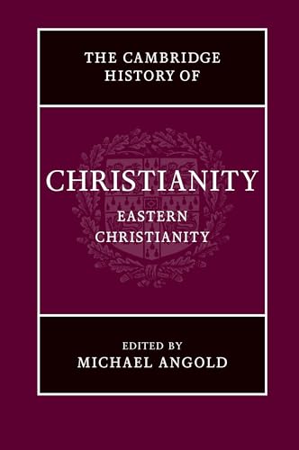 The Cambridge History of Christianity: Volume 5, Eastern Christianity