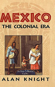 Mexico: Volume 2, The Colonial Era 