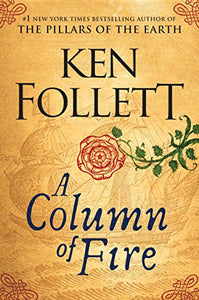 A Column of Fire (The Kingsbridge Novels - Book 3) 