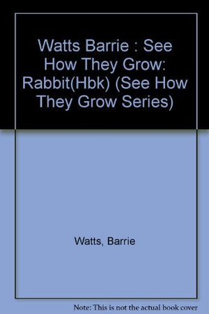 Watts Barrie : See How They Grow: Rabbit(Hbk)