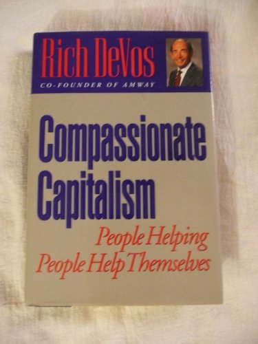 Devos Rich : Compassionate Capitalism (HB)