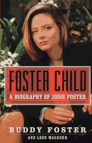 Foster Child: a Biography of Jodie Foster
