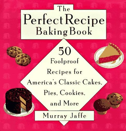 The Perfect Recipe Baking Book